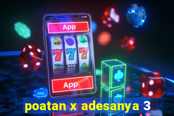 poatan x adesanya 3